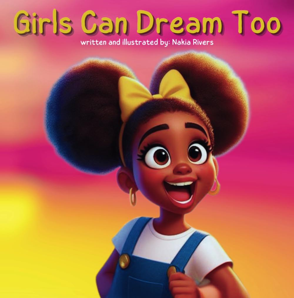 Cover of Girls Can Dream Too: a smiling young Black girl with afro puffs and a yellow bow.